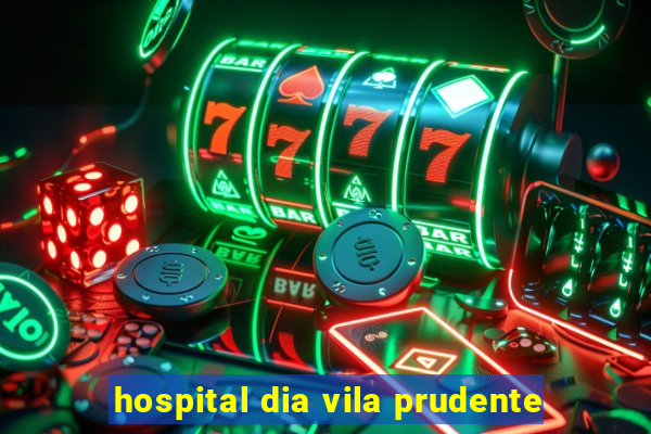 hospital dia vila prudente